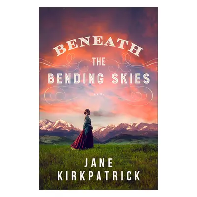 "Beneath the Bending Skies" - "" ("Kirkpatrick Jane")(Paperback)