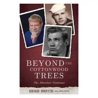 "Beyond the Cottonwood Trees: The Adventure Continues" - "" ("Bryce Herb")(Paperback)