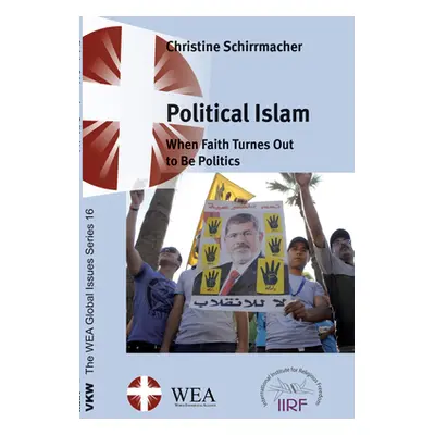 "Political Islam: When Faith Turns Out to Be Politics" - "" ("Schirrmacher Christine")(Paperback