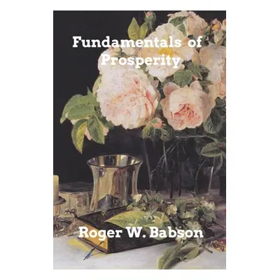 "Fundamentals of Prosperity" - "" ("Babson Roger W.")(Paperback)