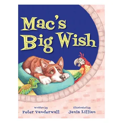 "Mac's Big Wish: A Children's Book about the Power of Friendship" - "" ("Vanderwall Peter")(Pevn