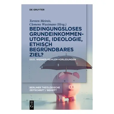 "Bedingungsloses Grundeinkommen - Utopie, Ideologie, ethisch begrndbares Ziel?" - "" ("No Contri