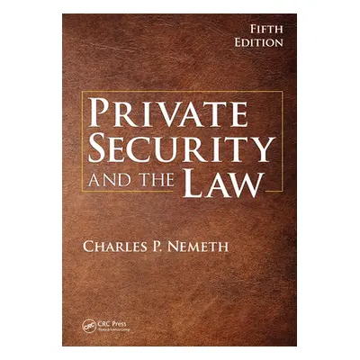 "Private Security and the Law" - "" ("Nemeth Charles P.")(Paperback)