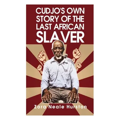 "Cudjo's Own Story Of The Last African Slavery Hardcover" - "" ("Hurston Zora Neale Neale")(Pevn