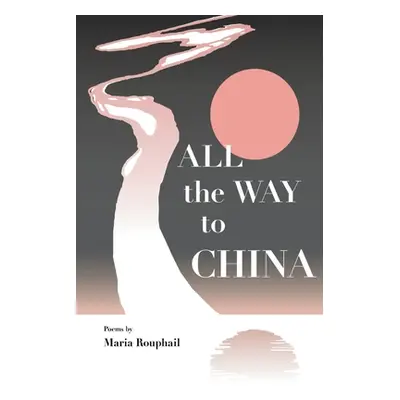 "All the Way to China" - "" ("Rouphail Maria")(Paperback)