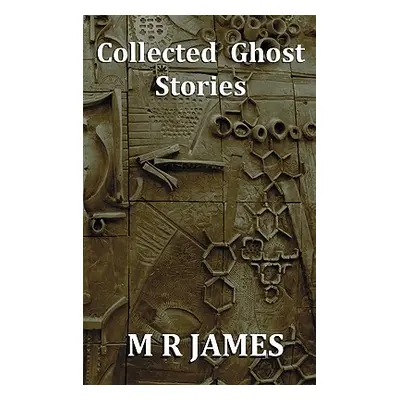 "Collected Ghost Stories - A Collection of 22 M R James Stories" - "" ("James M. R.")(Pevná vazb