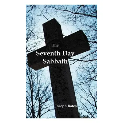 "The Seventh Day Sabbath, a Perpetual Sign from the Beginning, to the Entering Into the Gates of