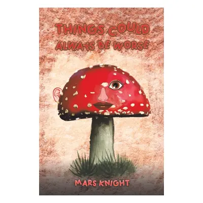 "Things Could Always Be Worse" - "" ("Knight Mars")(Paperback)