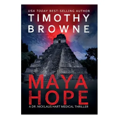 "Maya Hope: A Medical Thriller" - "" ("Browne Timothy")(Pevná vazba)