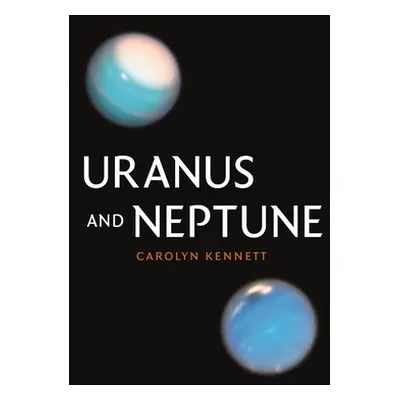 "Uranus and Neptune" - "" ("Kennett Carolyn")(Pevná vazba)