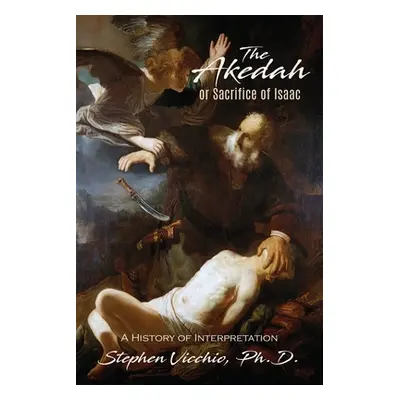 "The Akedah Or Sacrifice Of Isaac" - "" ("Vicchio Stephen J.")(Paperback)