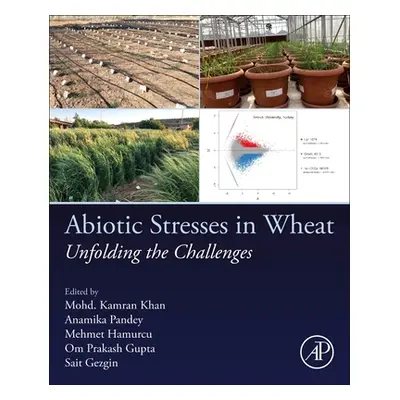 "Abiotic Stresses in Wheat: Unfolding the Challenges" - "" ("Khan Mohd Kamran")(Paperback)