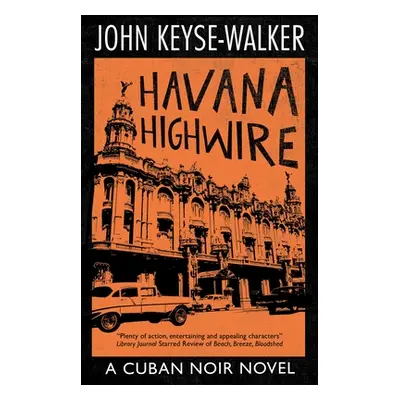 "Havana Highwire" - "" ("Keyse-Walker John")(Paperback)