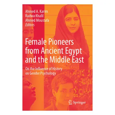 "Female Pioneers from Ancient Egypt and the Middle East: On the Influence of History on Gender P