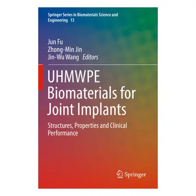 "Uhmwpe Biomaterials for Joint Implants: Structures, Properties and Clinical Performance" - "" (