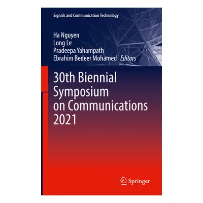 "30th Biennial Symposium on Communications 2021" - "" ("Nguyen Ha")(Pevná vazba)