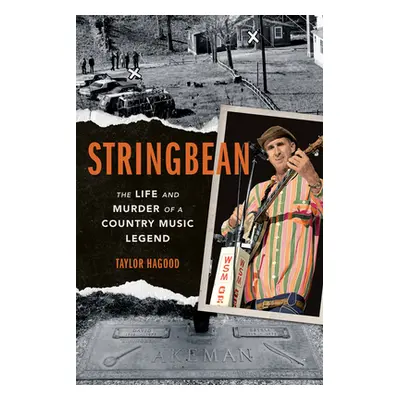 "Stringbean: The Life and Murder of a Country Legend" - "" ("Hagood Taylor")(Pevná vazba)