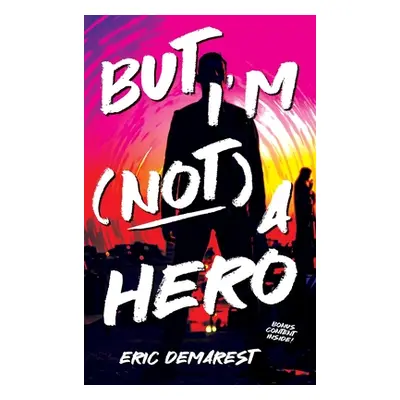 "But I'm Not a Hero" - "" ("Demarest Eric")(Pevná vazba)