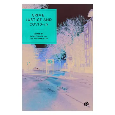 "Crime, Justice and Covid-19" - "" ("Sanders Teela")(Pevná vazba)