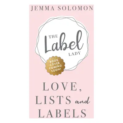 "Love, Lists and Labels" - "" ("Solomon Jemma")(Pevná vazba)