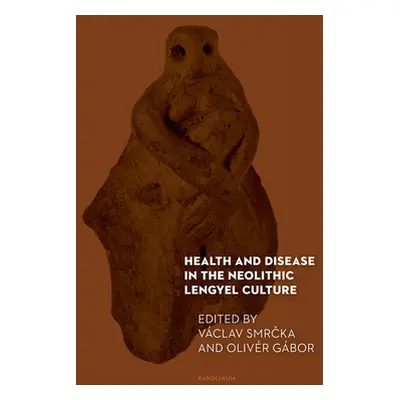 "Health and Disease in the Neolithic Lengyel Culture" - "" ("Smrcka Vclav")(Paperback)