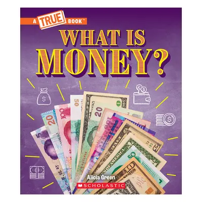 "What Is Money?: Bartering, Cash, Cryptocurrency... and Much More! (a True Book: Money)" - "" ("