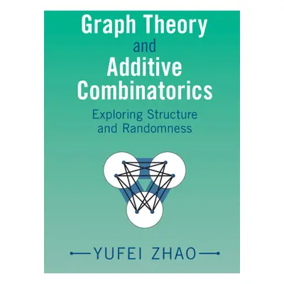 "Graph Theory and Additive Combinatorics" - "Exploring Structure and Randomness" ("Zhao Yufei (M