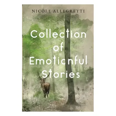 "Collection of Emotionful Stories" - "" ("Allegretti Nicole")(Paperback)