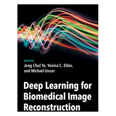 "Deep Learning for Biomedical Image Reconstruction" - "" ("")(Pevná vazba)