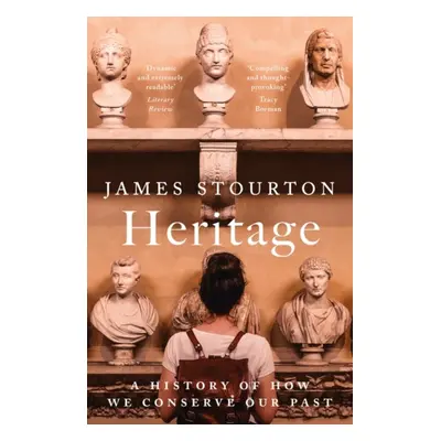 "Heritage" - "A History of How We Conserve Our Past" ("Stourton James")(Paperback / softback)