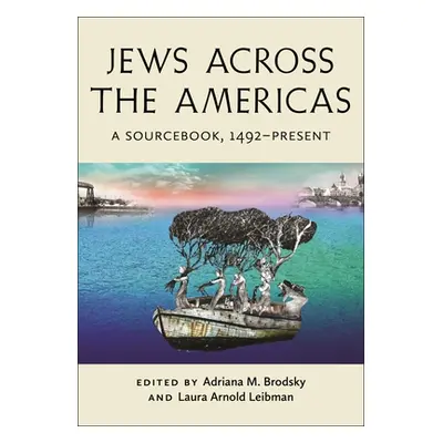 "Jews Across the Americas: A Sourcebook, 1492-Present" - "" ("Brodsky Adriana M.")(Paperback)