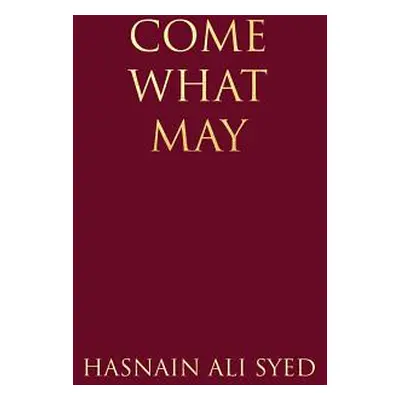 "Come What May" - "" ("Syed Hasnain Ali")(Paperback)