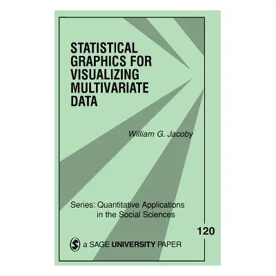 "Statistical Graphics for Visualizing Multivariate Data, Volume 120" - "" ("Jacoby William G.")(