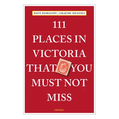 "111 Places in Victoria That You Must Not Miss" - "" ("Doroghy Dave")(Paperback)