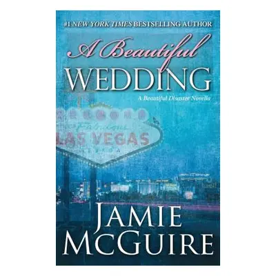 "A Beautiful Wedding: A Beautiful Disaster Novella" - "" ("McGuire Jamie")(Paperback)