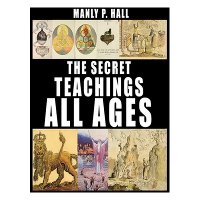 "The Secret Teachings of All Ages" - "" ("Hall Manly P.")(Pevná vazba)