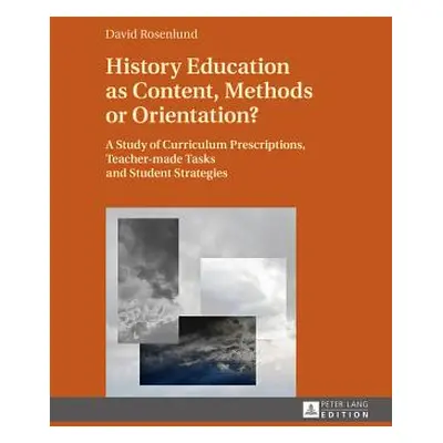 "History Education as Content, Methods or Orientation?: A Study of Curriculum Prescriptions, Tea