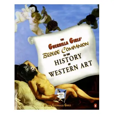 "The Guerrilla Girls' Bedside Companion to the History of Western Art" - "" ("Guerrilla Girls")(