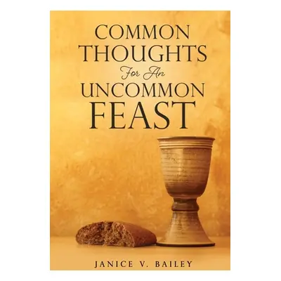 "Common Thoughts For An Uncommon Feast" - "" ("Bailey Janice V.")(Paperback)