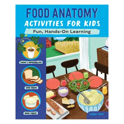 "Food Anatomy Activities for Kids: Fun, Hands-On Learning" - "" ("Stott Amber K.")(Paperback)