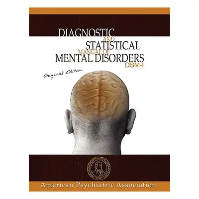 "Diagnostic and Statistical Manual of Mental Disorders: DSM-I Original Edition" - "" ("American 