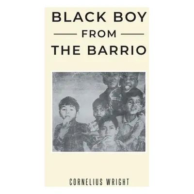 "Black Boy from the Barrio" - "" ("Wright Cornelius")(Paperback)