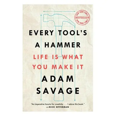 "Every Tool's a Hammer: Life Is What You Make It" - "" ("Savage Adam")(Paperback)