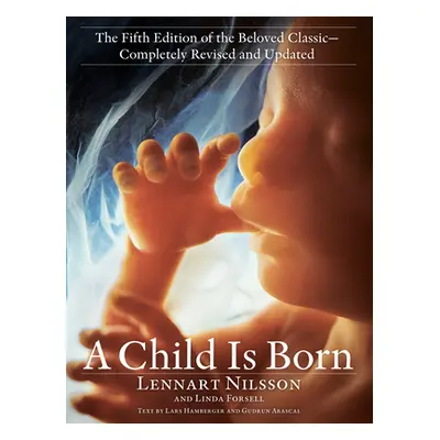 "A Child Is Born: The Fifth Edition of the Beloved Classic--Completely Revised and Updated" - ""