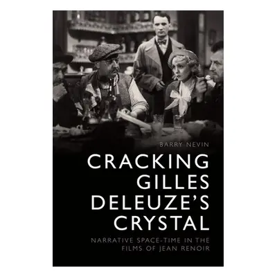 "Cracking Gilles Deleuze's Crystal: Narrative Space-Time in the Films of Jean Renoir" - "" ("Nev