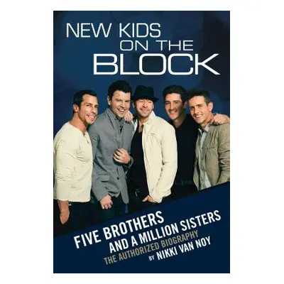 "New Kids on the Block: Five Brothers and a Million Sisters" - "" ("Van Noy Nikki")(Paperback)