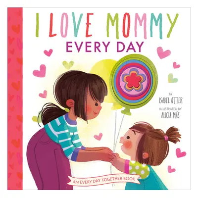 "I Love Mommy Every Day" - "" ("Otter Isabel")(Pevná vazba)