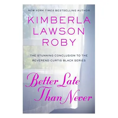 "Better Late Than Never" - "" ("Roby Kimberla Lawson")(Pevná vazba)