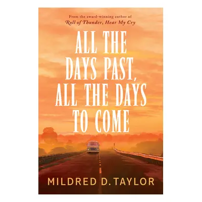 "All the Days Past, All the Days to Come" - "" ("Taylor Mildred D.")(Paperback)