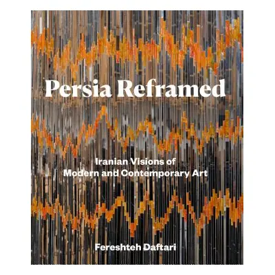 "Persia Reframed: Iranian Visions of Modern and Contemporary Art" - "" ("Daftari Fereshteh")(Pev